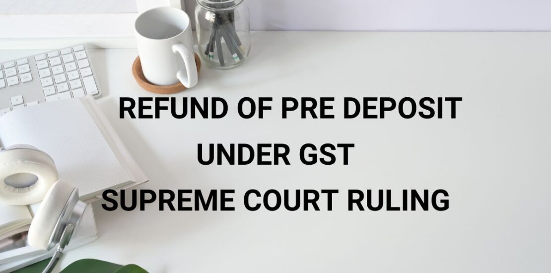 Refund of Pre Deposit for Appeal under GST